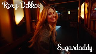 Roxy Dekker  Sugardaddy (Official Video)
