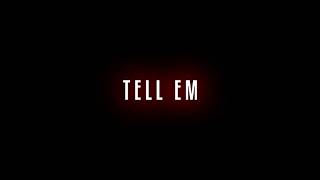 Tell Em edit (Scrap for now)