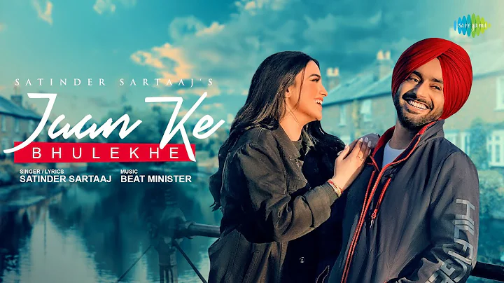 Jaan Ke Bhulekhe | Satinder Sartaaj | Official Video | Love Song | Punjabi Romantic Song