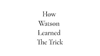 How Watson Learned The Trick