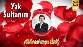 Yak Sultanım - Abdurrahman Önül