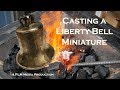 Casting a Liberty Bell Miniature