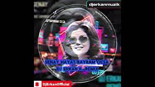Şenay Hayat Bayram Olsa I DJ Erkan Remix | Yeni Nesil Nostalji