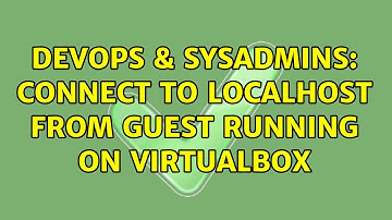DevOps & SysAdmins: Connect to localhost from Guest running on VirtualBox (3 Solutions!!)