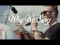 Miniature de la vidéo de la chanson Why We Sing (Music Video)