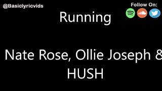 Nate Rose, Ollie Joseph & HUSH - Running (Lyrics)