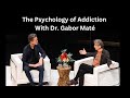 The Psychology of Addiction | With Dr. Gabor Maté