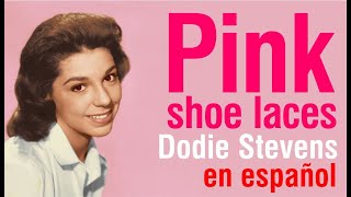 Pink shoe laces - Dodie Stevens (subtitulada)