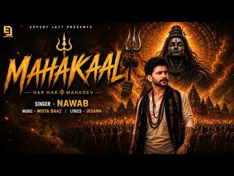 Mahakaal (Official Video) Nawab | Mista Baaz | महाकाल | हर हर महादेव | Har Har Mahadev | Expert Jatt