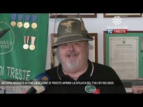 96ESIMA ADUNATA ALPINI: LA SEZIONE DI TRIESTE APRIRA' LA SFILATA DEL FVG | 07/05/2025