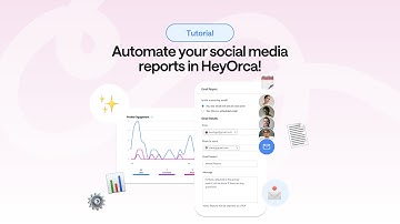 How to Send Automated and One Time Reports to Clients in HeyOrca