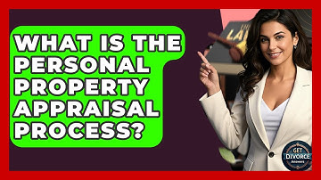 What Is The Personal Property Appraisal Process? | Get Divorce Answers