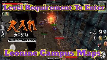 Ran Online Mobile | Leonine Campus Maps Level Requirement to enter | Ran Mobile: The Master Class