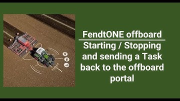 FendtONE offboard - Starting / Stopping & sending a Task back to FendtONE