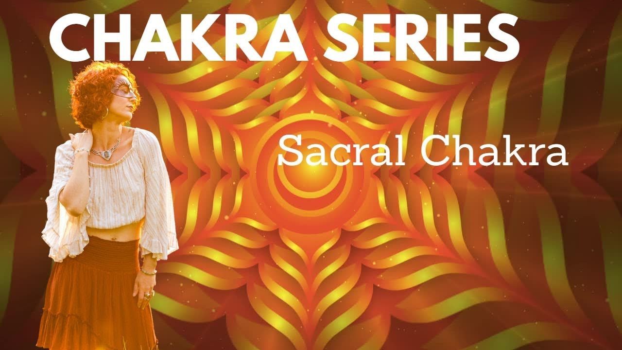 Self Awareness - Chakra Series - #2 Sacral Chakra