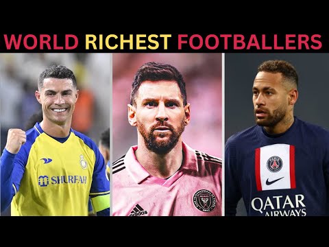 Top 10 Richest Footballers in The World 2023