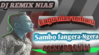 DJ Nias | Sambo Fangera Ngera-Rockhy Duha | Jungle Ducth Nias @Syukur Channel