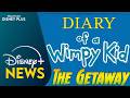 “Diary Of A Wimpy Kid: The Getaway” Coming Soon To Disney+  | Disney Plus News