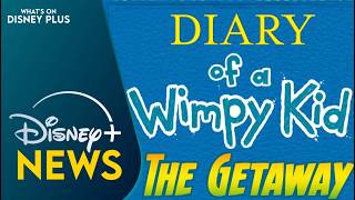 “Diary Of A Wimpy Kid: The Getaway” Coming Soon To Disney+  | Disney Plus News