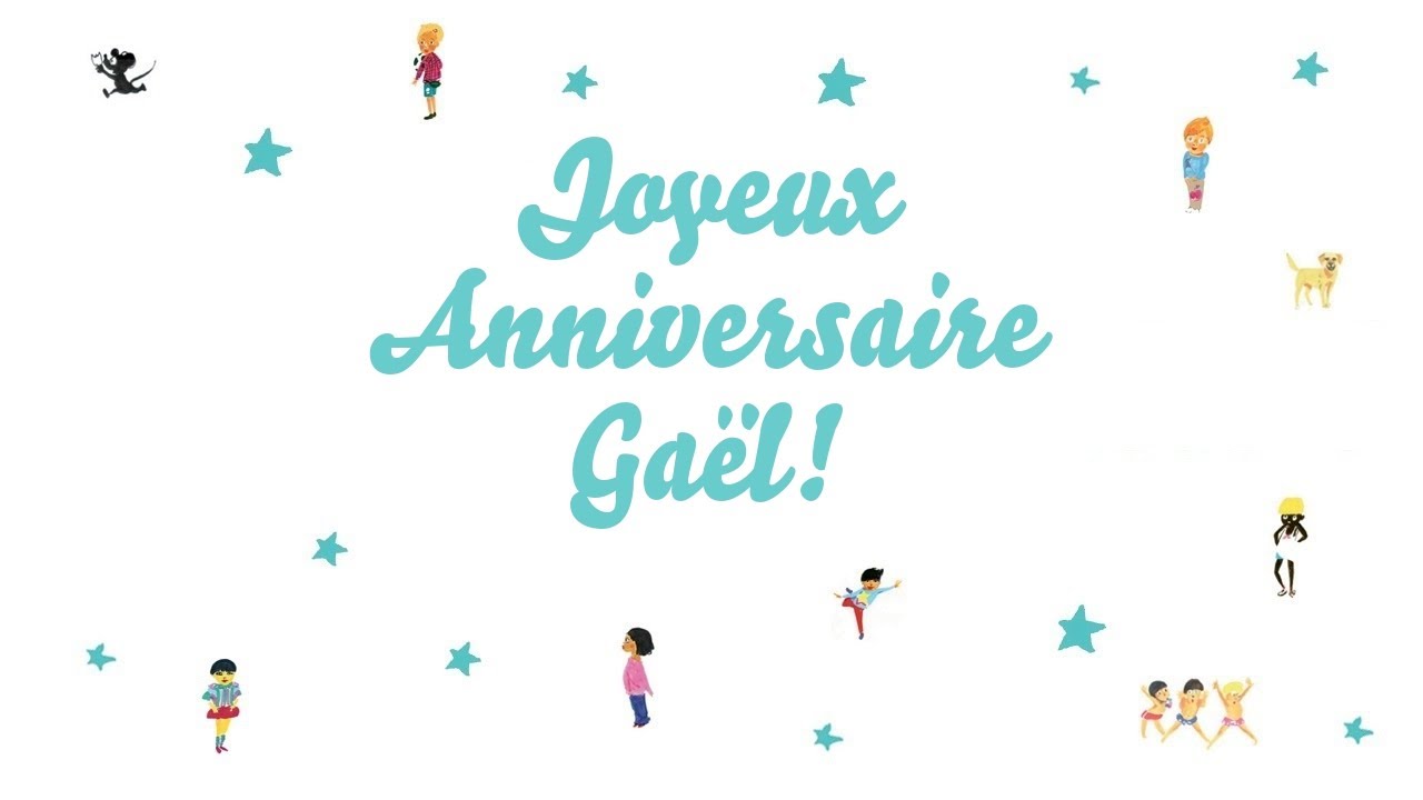 Joyeux Anniversaire Gael Youtube Joyeux Anniversaire Gael Youtube