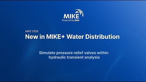 MIKE 2026 | MIKE+ Water Distribution | Pressure relief valve simulation