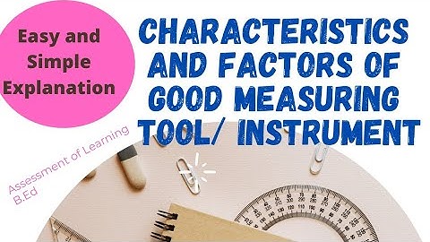 Characteristics and Factors of Good Measuring Tool/ Instrument II Assessment of Learning II