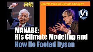 Manabe, His Climate Modeling, and How He Fooled Dyson | Independent Climate Research | 230827