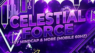 NEW HARDEST! - Celestial Force 100% by Mindcap (UNLUCKIEST MOBILE 60HZ VICTOR / EXTREME DEMON)