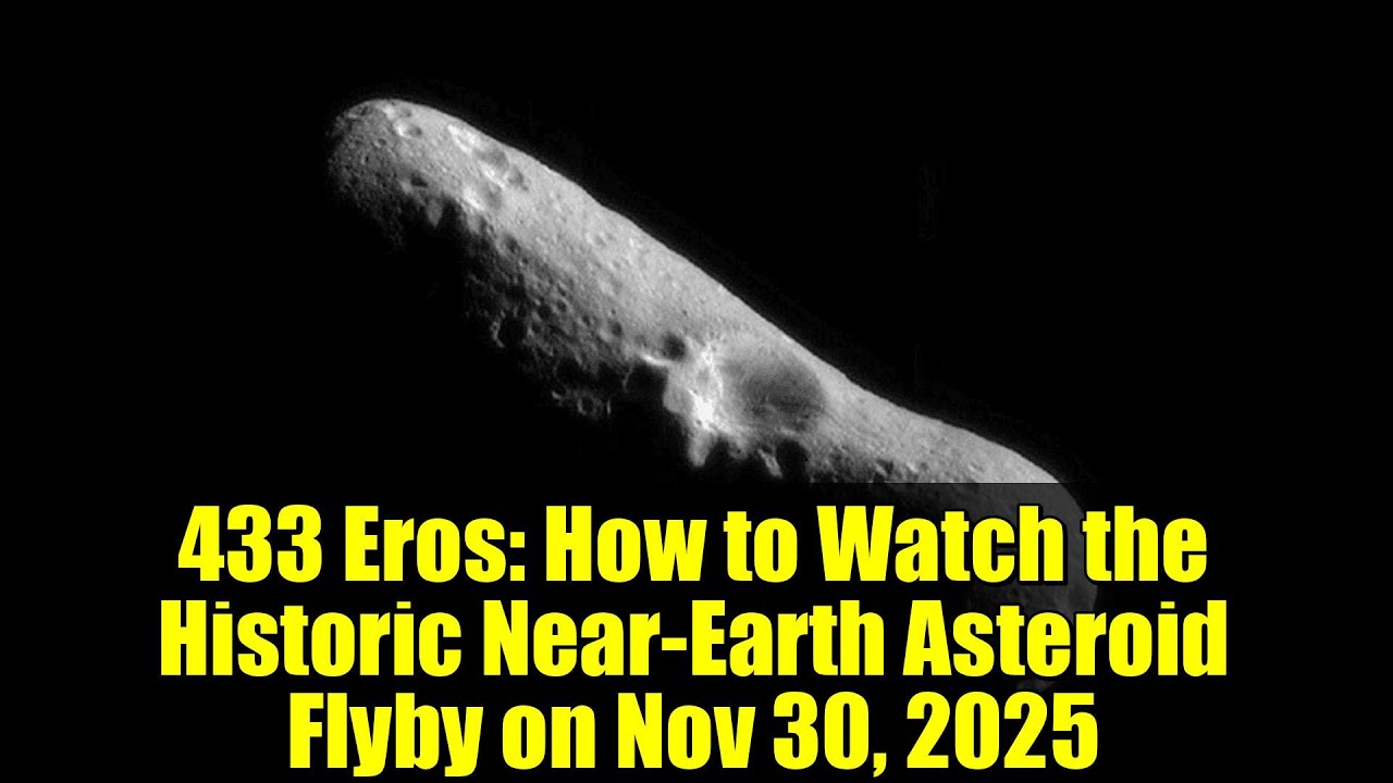 433 Eros: How to Watch the Historic Near-Earth Asteroid Flyby on Nov 30, 2025