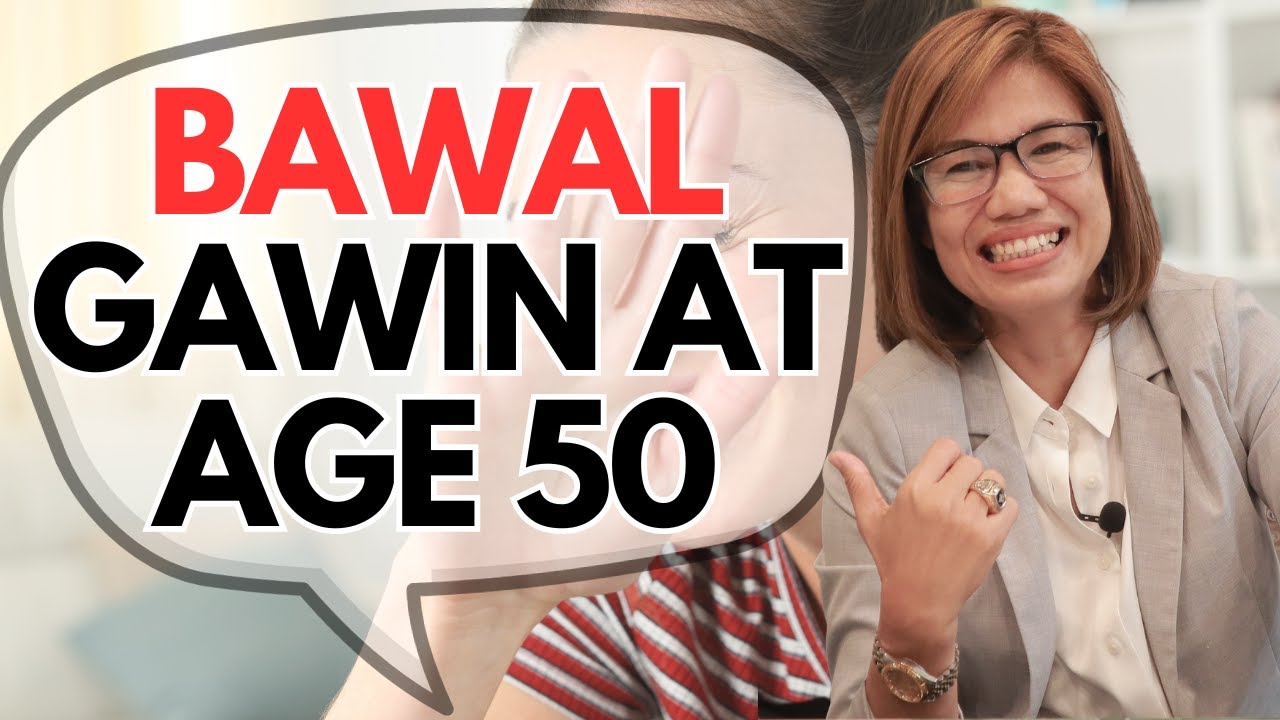 BAWAL GAWIN AT AGE 50