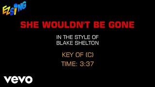 Blake Shelton - She Wouldn't Be Gone (Karaoke)