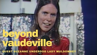 Download Lagu BEYOND VAUDEVILLE EP 19 Suzanne Underdog Lady Muldowney Oddville Public Access MP3