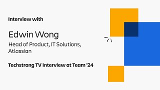 Interview with Edwin Wong | Techstrong TV Interview at Team '24 | Atlassian