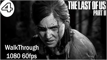 The Last Of Us 2 Walkthrough Part 4 {PS4 PRO} 1080p 60FPS