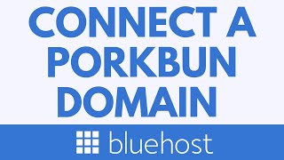 How To Connect Your Porkbun Domain To Bluehost Hosting Step By Step