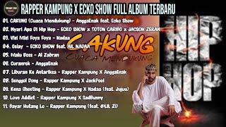 CAKUNG (CUACA MENDUKUNG) - ECKO SHOW X RAPPER KAMPUNG FULL ALBUM#HIPHOP #RAPPERKAMPUNG