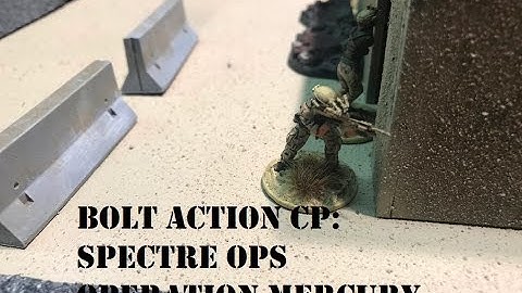 Bolt Action CP: Spectre Operations Battle Report 1- Operation Mercury