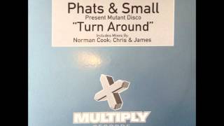 Phats & Small - Turn Around (Original Mix) (HQ)