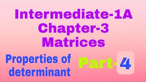intermediate-1A//chapter-3//matrices//properties of determinant//part-4