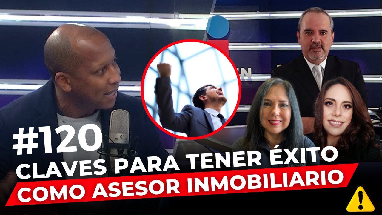 Episodio 120: Claves para tener éxito como asesor inmobiliario.