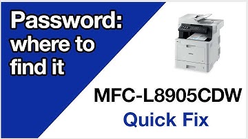MFCL8905CDW find machine password – Brother quick fix