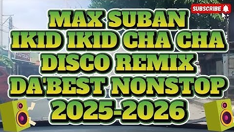 MAX SUBAN IKID IKID CHA CHA DA