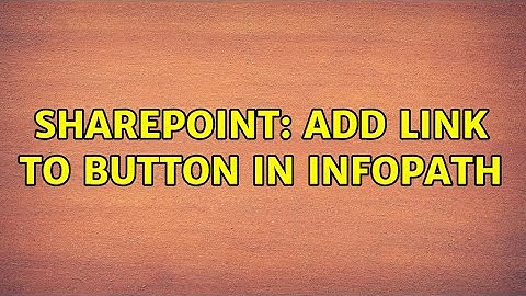 Sharepoint: Add link to button in infopath