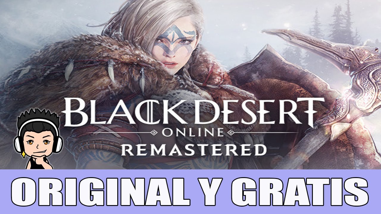 ORIGINAL Y GRATIS BLACK DESERT ONLINE REMASTERED YouTube