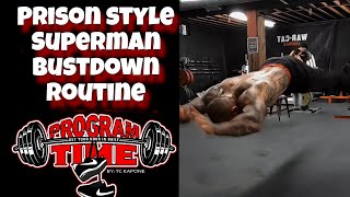 Prison style Superman Bustdown routine with Tc Kapone