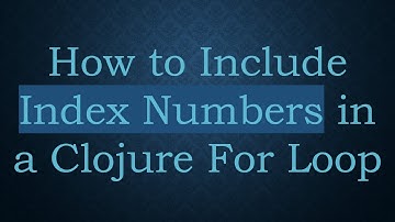 How to Include Index Numbers in a Clojure For Loop