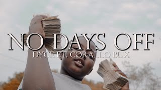 Dyce - No Days Off/Money Over Everything Ft. Corallo Bux (Official Music Video)