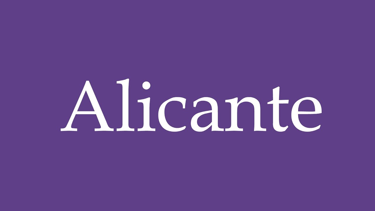 How To Pronounce ''Alicante'' Correctly in Spanish YouTube