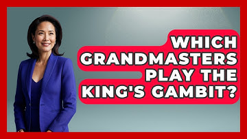Which Grandmasters Play The King