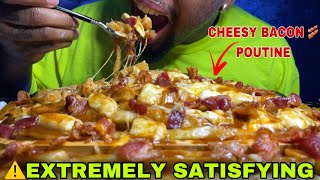 ⚠️EXTREMELY SATISFYING BACON🥓 POUTINE 4LBS | EXTRA CHEESY EXTRA GRAVY #MUKBANG